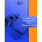 Competency Management for the Obstetrics Unit by Jane Alberico