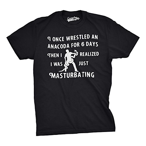 I Wrestled An Anaconda For 6 Days Funny Offensive T shirt for Men