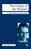The Fiction of Ian McEwan (Readers Guides to Essential Criticism)