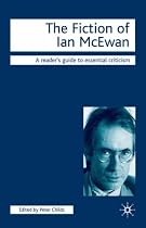 The Fiction of Ian McEwan (Readers' Guides to Essential Criticism)