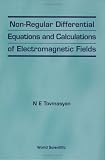 Non-Regular Differential Equations and Calculations of Electromagnetic Fields