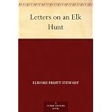 Letters on an Elk Hunt