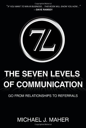 The (7L) The Seven Levels of Communication: Go From Relationships to Referrals ISBN-13 9781452033976