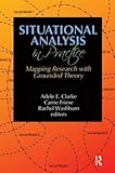 Situational analysis in practice : mapping research with grounded theory
