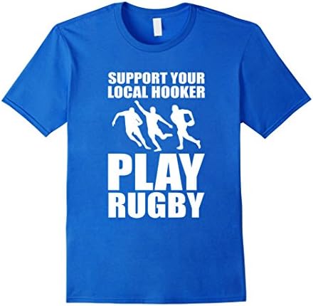 Men's Support Your Local Hooker. Play Rugby T-Shirt Medium Royal Blue