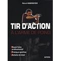 Tir d'action a l'arme de poing - Savoir-faire professionnel, pratique sportive, activit� de loisir