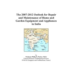 The 2007-2012 Outlook for Repair and Maintenance of Home and Garden Equipment and Appliances in India