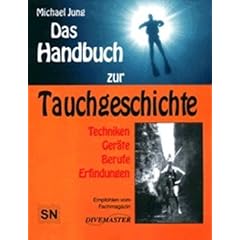 Das Handbuch zur Tauchgeschichte. Techniken. Ger�te. Berufe. Erfindungen (Book on Demand)
