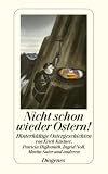 Nicht schon wieder Ostern!: Hinterh&auml;ltige Ostergeschichten - 