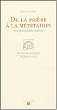 De la priere a la meditation : Une mystique plurireligieuse