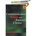 Communicative Action and Rational Choice (Studies in Contemporary German Social Thought) by Joseph Heath