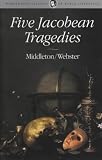 Five Jacobean Tragedies (Wordsworth Classics of World Literature)