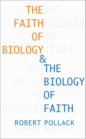 the faith of biology and the biology of faith
