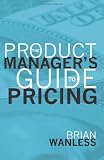 The Product Manager's Guide to Pricing