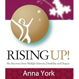 Rising UP!: My Recovery from Multiple Sclerosis, Disability and Despair, including Western and Chinese Medicine, Tai Chi, Qigong, diet, neurological e