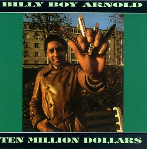 Billy Boy Arnold - Ten Million Dollars - Zortam Music