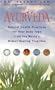 Ayurveda: Natural Health Practices for Your Body Type, from the World's Oldest Healing Tradition with Others