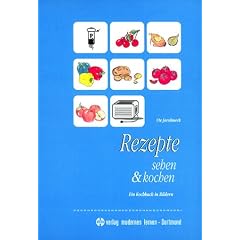 Rezepte sehen und kochen: Ein Kochbuch in Bildern