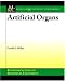 Book Artificial Organs (Synthesis Lectures on Biomedical Engineering)