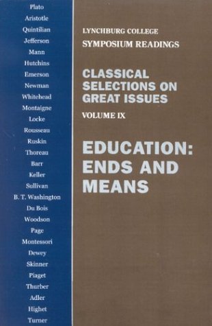 Education: Ends and Means (Lynchburg College Symposium Readings) (Volume 9)