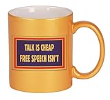 TALK IS CHEAP FREE SPEECH ISN`T Coffee Mug in Metallic Colors