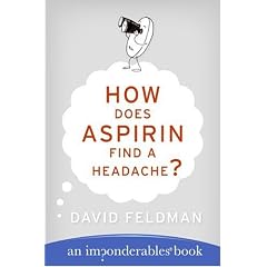How Does Aspirin Find a Headache? (Imponderables Books)