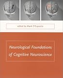 Neurological Foundations of Cognitive Neuroscience (Issues in Clinical and Cognitive Neuropsychology)