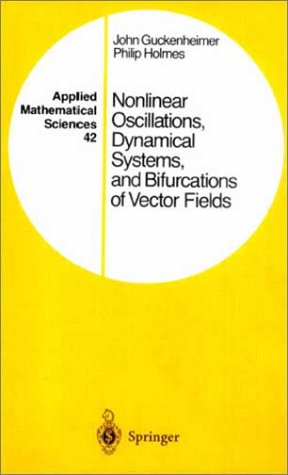 Nonlinear Oscillations, Dynamical Systems, and Bifurcations of Vector Fields (Applied Mathematical Sciences Vol. 42)