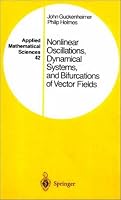 Nonlinear Oscillations, Dynamical Systems, and Bifurcations of Vector Fields (Applied Mathematical Sciences Vol. 42)