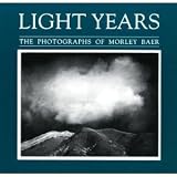 Light Years, The Photographs of Morley Baer