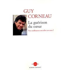 La gu�rison du coeur : Nos souffrances ont-elles un sens ?