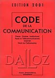Revue Editions Dalloz - Sirey  / Code de la communication, édition 2001 : Presse - Cinéma - Audiovisuel - Poste et Télécommunications - Internet - Droit de l'information