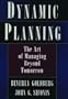 Dynamic Planning: The Art of Managing Beyond Tomorrow