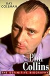 Phil Collins: The Definitive Biography