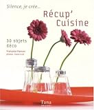 R�cup' cuisine : 30 objets d�co