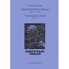 Der Kurt Wolff Verlag 1913 - 1930. Expressionismus als verlegerische Aufgabe