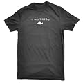 It was this big... Premium Fishing T-shirt