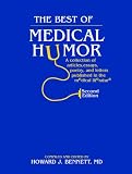 The Best of Medical Humor: A Collection of Articles, Essays, Poetry, and Letters Published in the Medical Literature