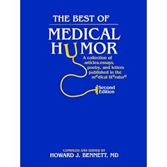 The Best of Medical Humor: A Collection of Articles, Essays, Poetry, and Letters Published in the Medical Literature