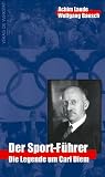 Der Sport-F�hrer. Die Legende um Carl Diem - Achim Laude