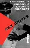 Sex Drives: Fantasies of Fascism in Literary Modernism