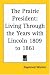 Book The Prairie President: Living Through the Years with Lincoln 1809 to 1861