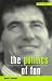 The Politics of Fun: v. 12: Cultural Policy and Debate in Contemporary France (Berg French Studies)