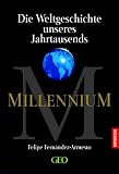 Millennium. Die Weltgeschichte unseres Jahrtausends