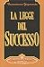 Book LA Legge Del Successo/the Law of of Success: Ricorrere al potere dello Spirito per averd la salute, la porsperita e la felicita/Using the Power of Spi