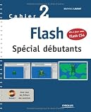 Flash : Spécial débutants (1Cédérom)