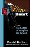 Mr. NewHeart (New Heart): Heart Attack to Transplant and Beyond