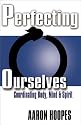 Perfecting Ourselves: Coordinating Body, Mind and Spirit