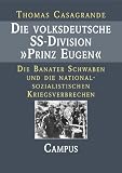 Produkt-Bild: Die volksdeutsche SS-Division "Prinz Eugen": Die Banater Schwaben und die nationalsozialistischen Kriegsverbrechen