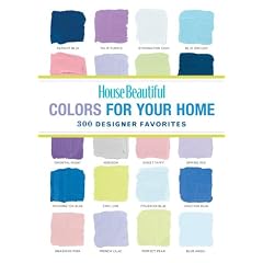 House Beautiful Colors for Your Home: 300 Designer Favorites